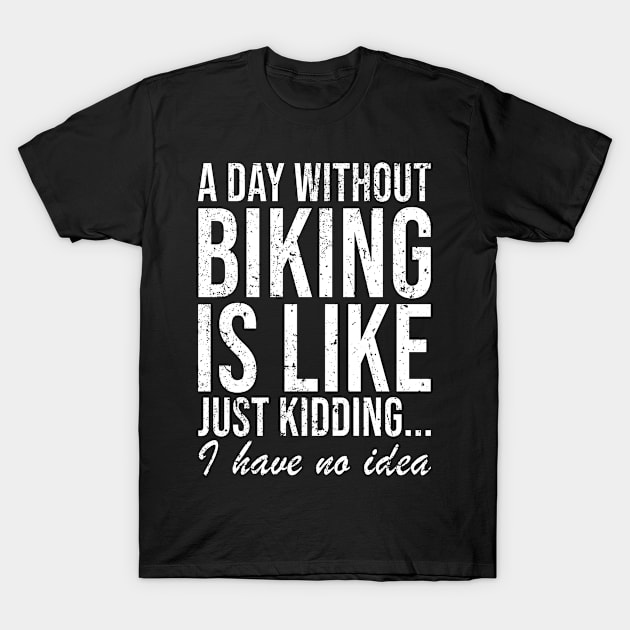 Cyclist Biking Bike Funny Saying Gift T-Shirt by Bestseller